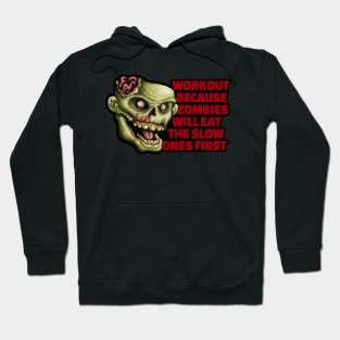 Workout because zombies will eat the slow ones first Hoodie